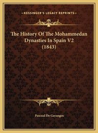 Cover image for The History of the Mohammedan Dynasties in Spain V2 (1843)