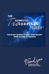 Cover image for The Domestic Trauma Shift 50-Day Journal