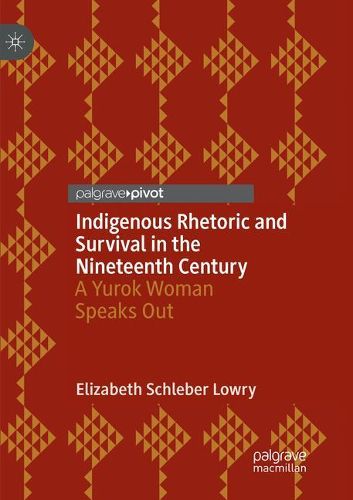 Indigenous Rhetoric and Survival in the Nineteenth Century: A Yurok Woman Speaks Out