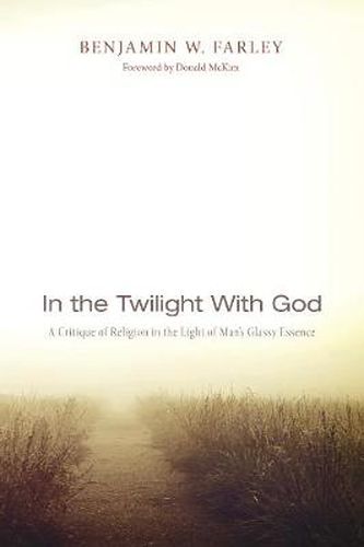 In the Twilight with God: A Critique of Religion in the Light of Man's Glassy Essence