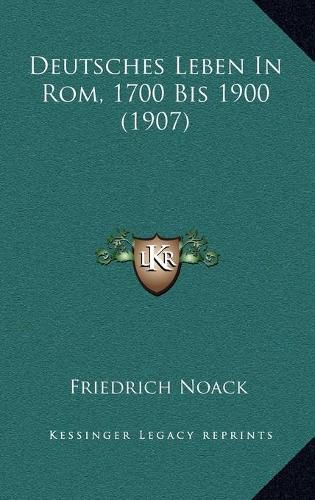 Deutsches Leben in ROM, 1700 Bis 1900 (1907)