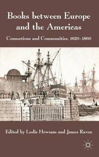 Cover image for Books between Europe and the Americas: Connections and Communities, 1620-1860