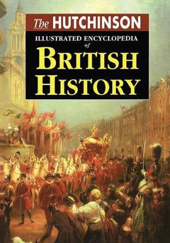 Cover image for The Hutchinson Illustrated Encyclopedia of British History