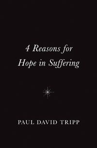 Cover image for 4 Reasons for Hope in Suffering (10-Pack)