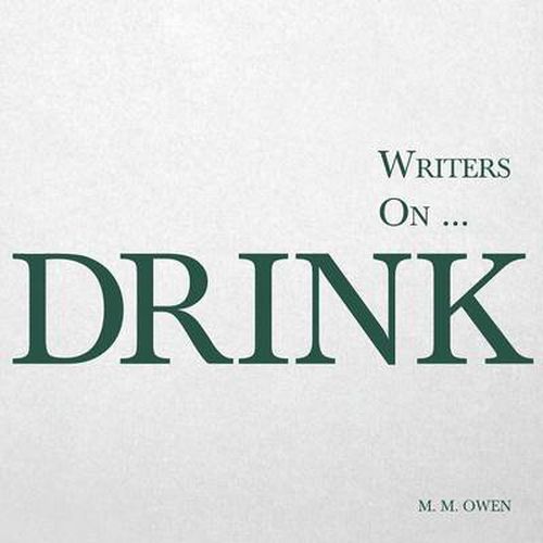 Cover image for Writers on... Drink: A Book of Quotations, Poems and Literary Reflections