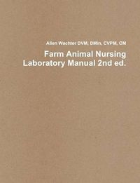 Cover image for Farm Animal Nursing Laboratory Manual 2nd ed.