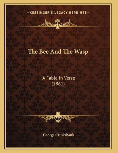 Cover image for The Bee and the Wasp: A Fable in Verse (1861)