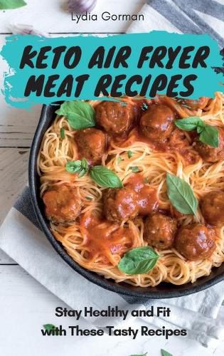 Cover image for Keto Air Fryer Meat Recipes: Stay Healthy and Fit with These Tasty Recipes