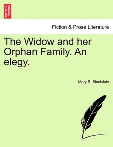 Cover image for The Widow and Her Orphan Family. an Elegy.