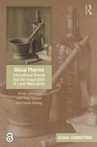 Cover image for Glocal Pharma: International Brands and the Imagination of Local Masculinity