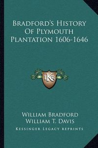 Cover image for Bradford's History of Plymouth Plantation 1606-1646