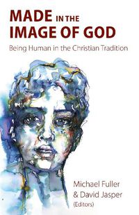 Cover image for Made in the Image of God: Being Human in the Christian Tradition