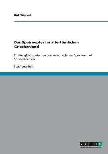 Cover image for Das Speiseopfer im altertumlichen Griechenland: Ein Vergleich zwischen den verschiedenen Epochen und Sonderformen