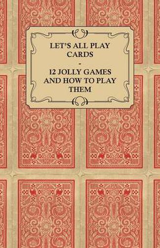 Cover image for Let's All Play Cards - 12 Jolly Games and How to Play Them