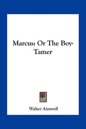 Marcus: Or the Boy-Tamer