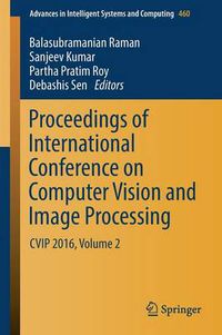 Cover image for Proceedings of International Conference on Computer Vision and Image Processing: CVIP 2016, Volume 2