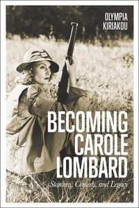 Cover image for Becoming Carole Lombard: Stardom, Comedy, and Legacy