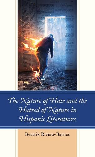 Cover image for The Nature of Hate and the Hatred of Nature in Hispanic Literatures