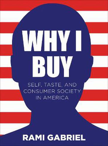 Cover image for Why I Buy: Self, Taste, and Consumer Society in America