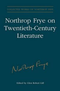 Cover image for Northrop Frye on Twentieth-Century Literature