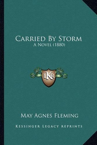 Cover image for Carried by Storm: A Novel (1880)