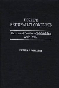 Cover image for Despite Nationalist Conflicts: Theory and Practice of Maintaining World Peace