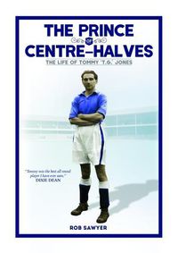 Cover image for The Prince of Centre Halves: The Life of Tommy TG Jones