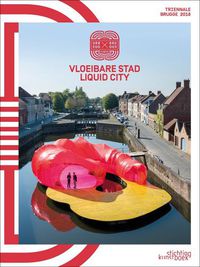 Cover image for 2018 Bruges Triennial: Liquid City