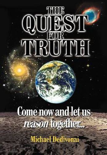 Cover image for The Quest For Truth: Come Now and Let Us Reason Together