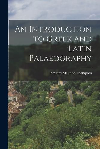 An Introduction to Greek and Latin Palaeography