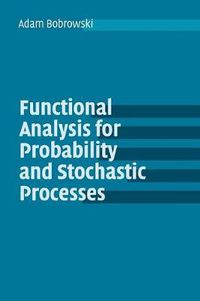 Cover image for Functional Analysis for Probability and Stochastic Processes: An Introduction