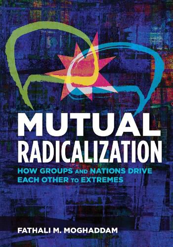 Cover image for Mutual Radicalization: How Groups and Nations Drive Each Other to Extremes