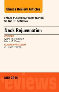 Cover image for Neck Rejuvenation, An Issue of Facial Plastic Surgery Clinics of North America