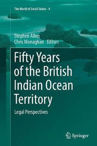 Cover image for Fifty Years of the British Indian Ocean Territory: Legal Perspectives