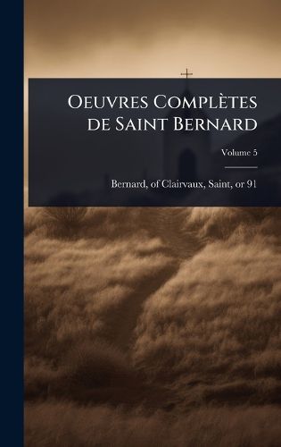 Cover image for Oeuvres Completes de Saint Bernard