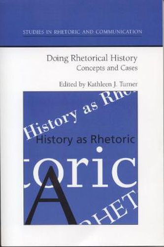 Cover image for Doing Rhetorical History: Concepts and Cases