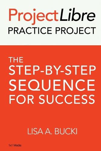 Cover image for ProjectLibre Practice Project: The Step-by-Step Sequence for Success