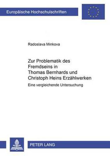 Cover image for Zur Problematik Des Fremdseins in Thomas Bernhards Und Christoph Heins Erzaehlwerken: Eine Vergleichende Untersuchung