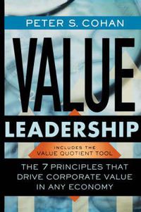 Cover image for Value Leadership: The 7 Principles That Drive Corporate Value in Any Economy
