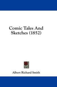 Cover image for Comic Tales and Sketches (1852)