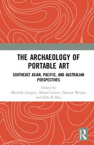 Cover image for The Archaeology of Portable Art: Southeast Asian, Pacific, and Australian Perspectives