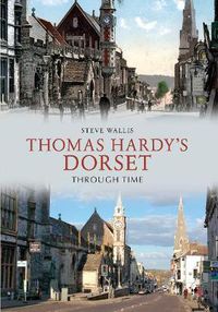 Cover image for Thomas Hardy's Dorset Through Time