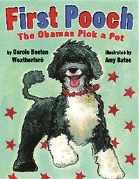 Cover image for First Pooch: The Obamas Pick a Pet