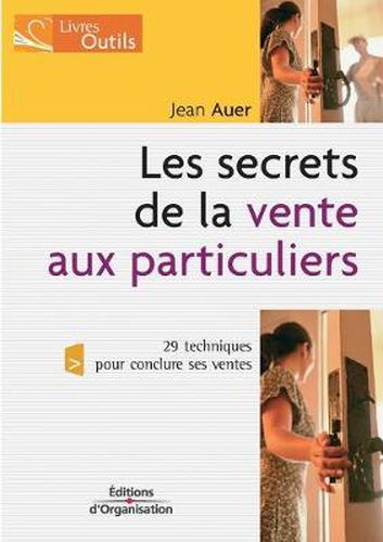 Les secrets de la vente aux particuliers: 29 techniques pour conclure ses ventes