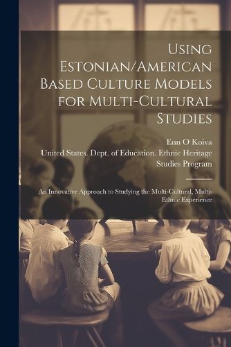 Cover image for Using Estonian/American Based Culture Models for Multi-cultural Studies