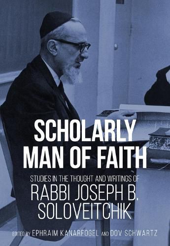 Cover image for Scholarly Man of Faith: Studies in the Thought and Writings of Rabbi Joseph B. Soloveitchik