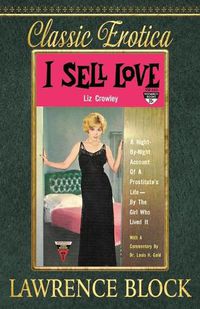 Cover image for I Sell Love: A Night-by-Night Account of a Prostitute's Life-By the Girl Who Lived It