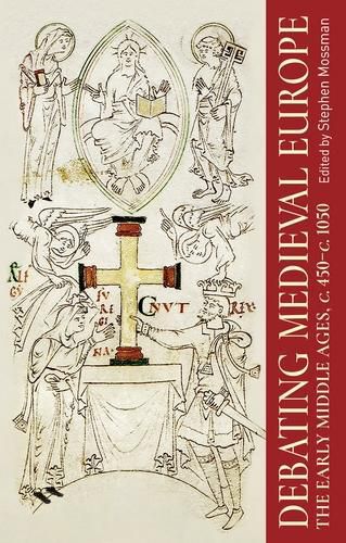 Cover image for Debating Medieval Europe: The Early Middle Ages, c. 450-c. 1050
