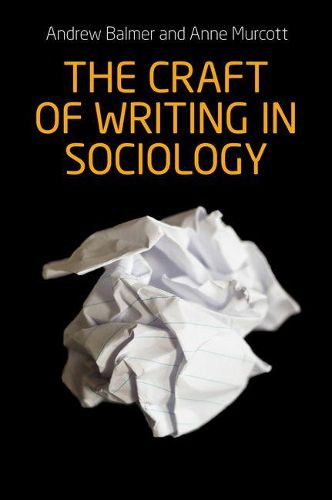 Cover image for The Craft of Writing in Sociology: Developing the Argument in Undergraduate Essays and Dissertations