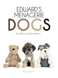 Cover image for Edward's Menagerie: Dogs (50 canine crochet patterns)